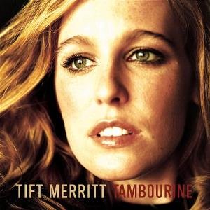 Tambourine (album cover courtesy of Tift Merritt) Tambourine (album cover courtesy of Tift Merritt)